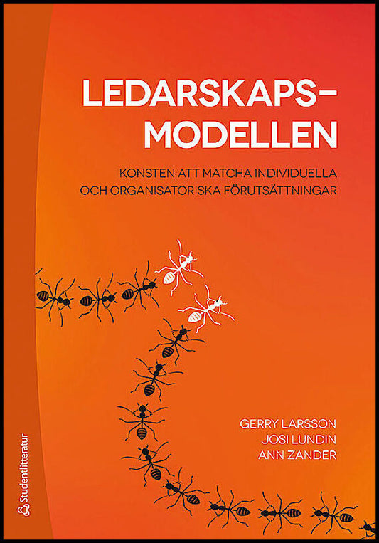 Larsson, Gerry| Lundin, Josi| Zander, Ann | Ledarskapsmodellen : Konsten att matcha individuella och organisatoriska för...