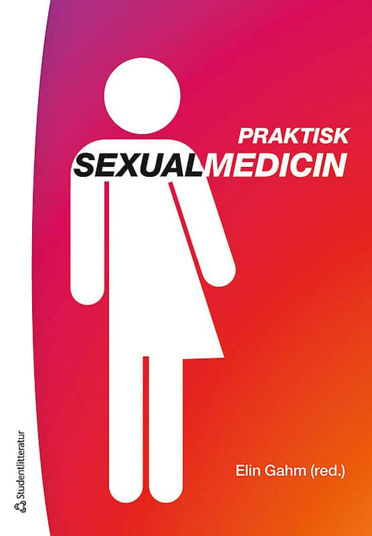 Gahm, Elin [red.] | Praktisk sexualmedicin