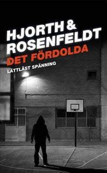 Rosenfeldt, Hans | Hjorth, Michael | Det fördolda (lättläst)