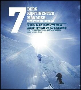 Sträng, Fredrik | 7 berg, 7 kontinenter, 7 månader med Fredrik Sträng : Jakten på de högsta topparna : äventyret som gav...