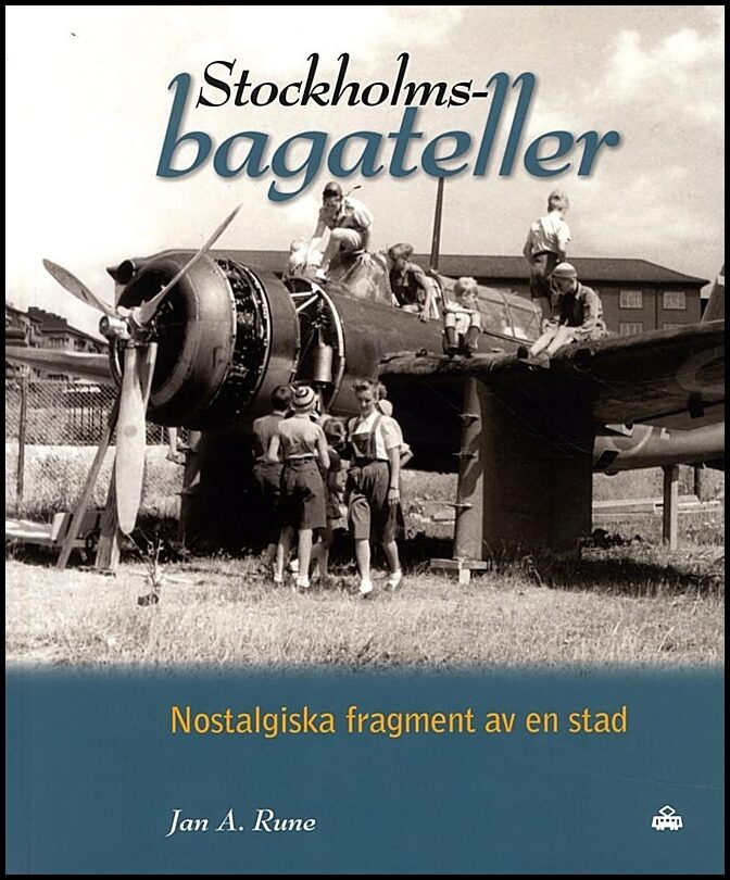 Rune, Jan A. | Stockholmsbagateller : Nostalgiska fragment av en stad
