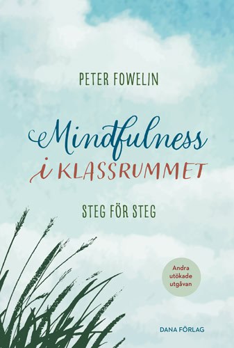 Fowelin, Peter | Mindfulness i klassrummet : Steg för steg