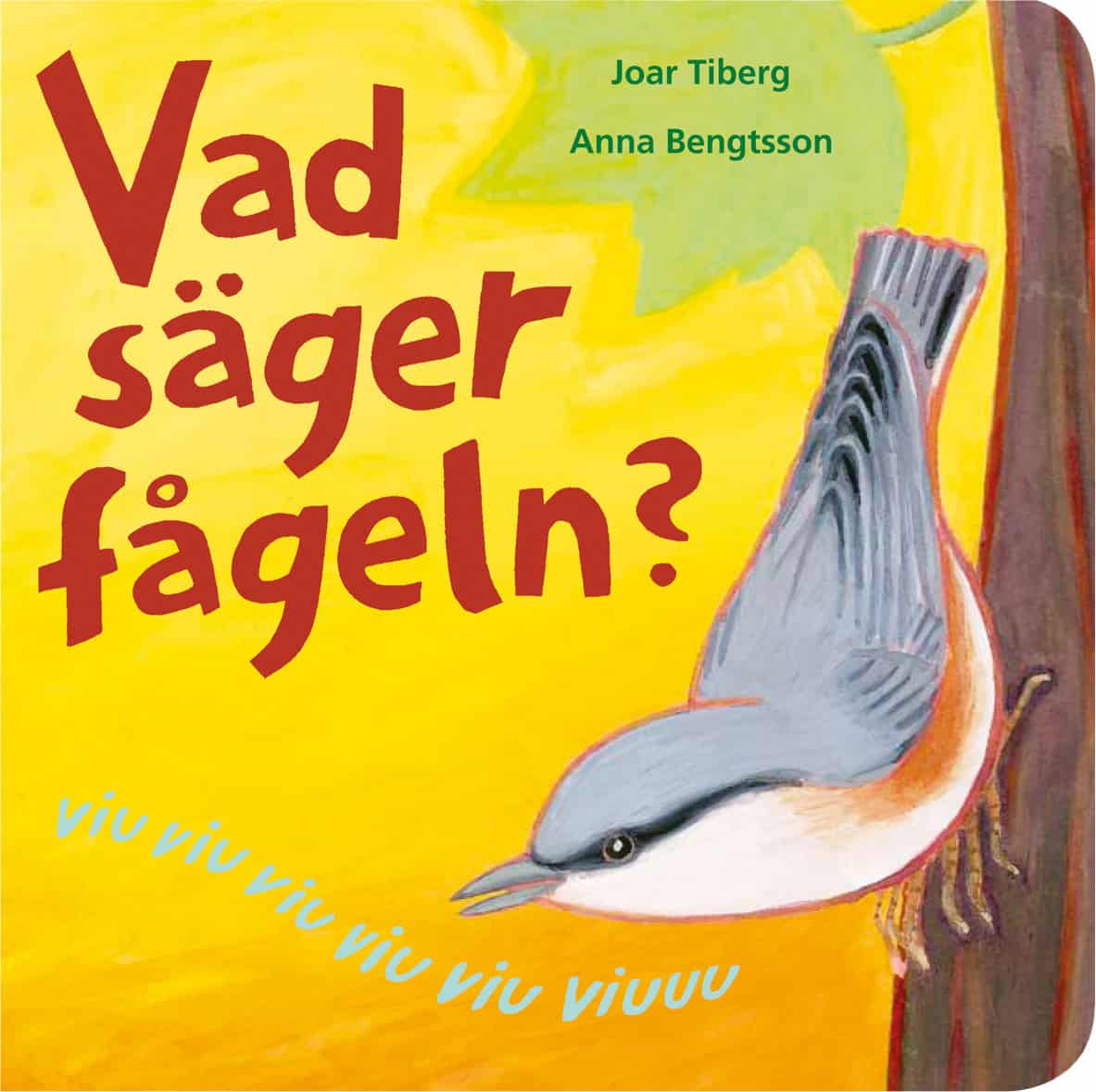Tiberg, Joar | Bengtsson, Anna | Vad säger fågeln?