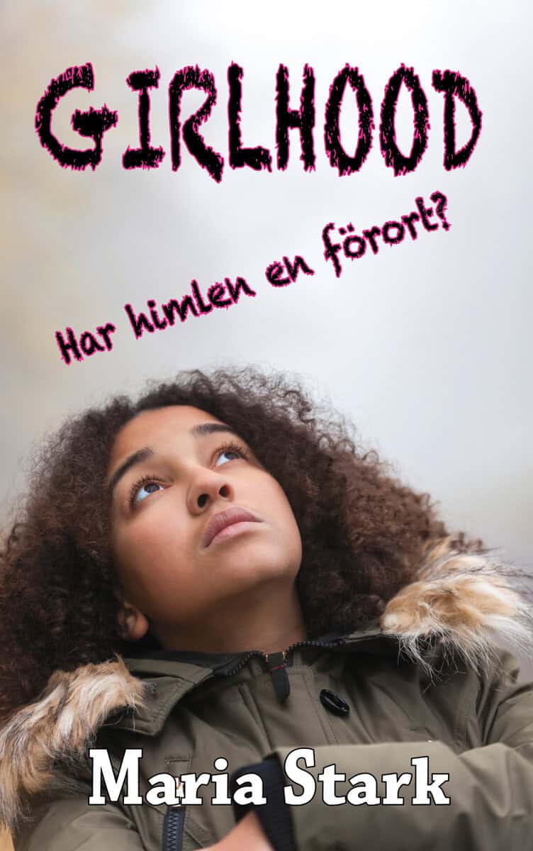 Stark, Maria | Girlhood : Har himlen en förort?