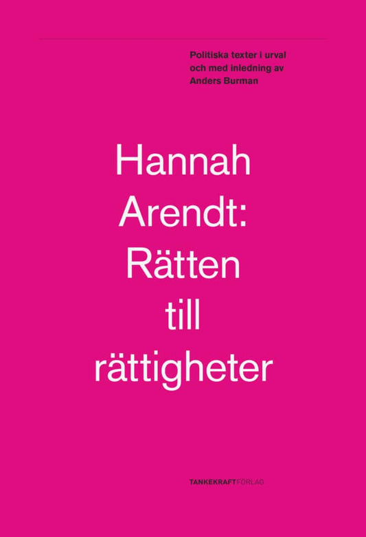 Arendt, Hannah | Rätten till rättigheter : Politiska texter