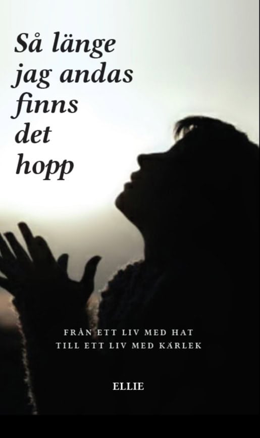 Sandin, Ellie | Så länge jag andas finns det hopp : Från ett liv med hat till ett liv med kärlek