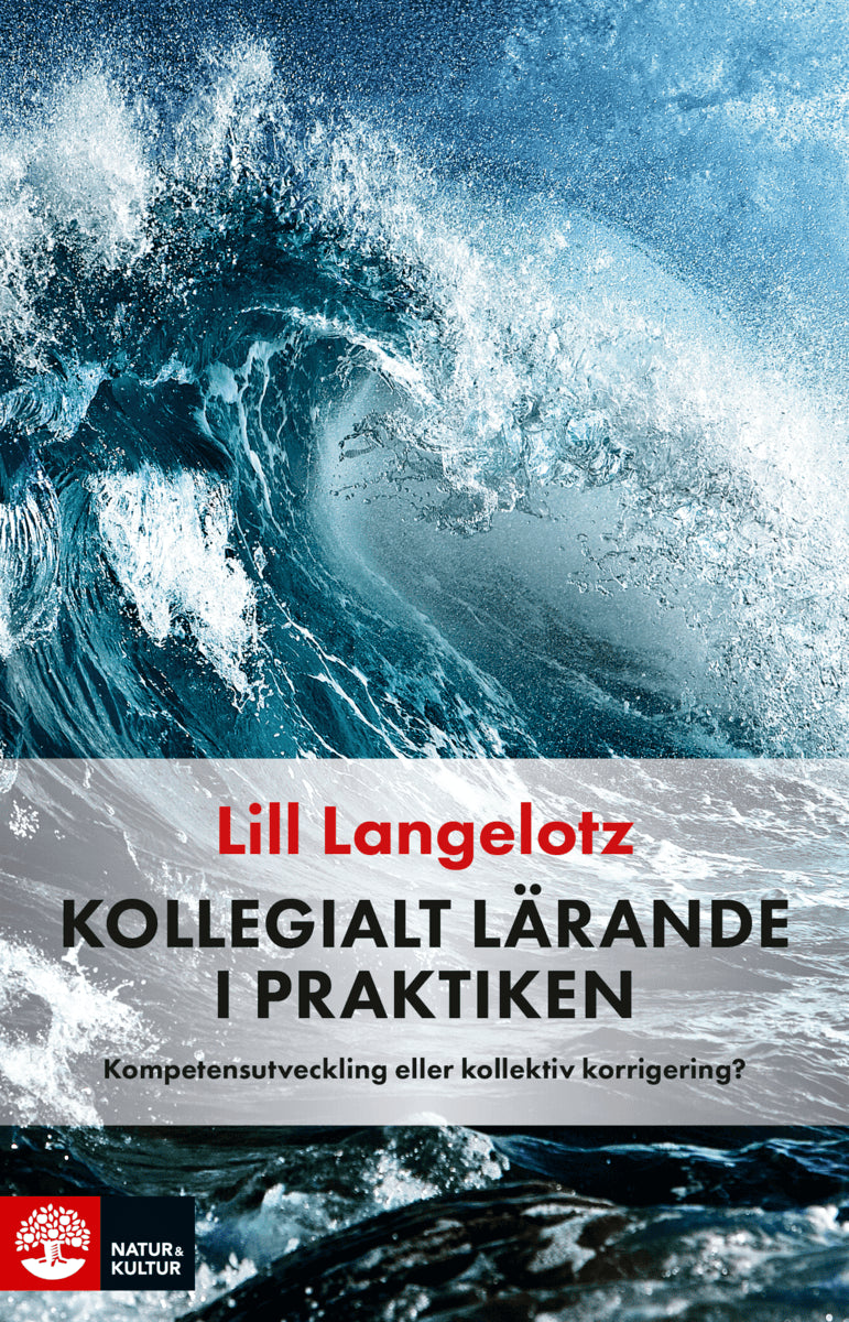 Langelotz, Lill | Kollegialt lärande i praktiken : Kompetensutveckling eller kollektiv korrigering?