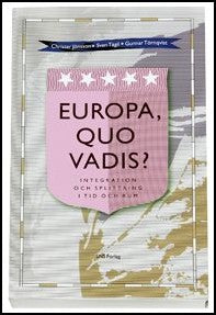 Jönsson, Christer | Europa, quo vadis? : Integration och splittring i tid och rum
