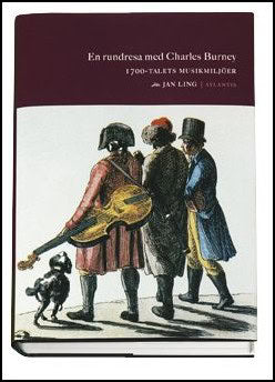 Ling, Jan | En rundresa med Charles Burney : 1700-talets musikmiljöer