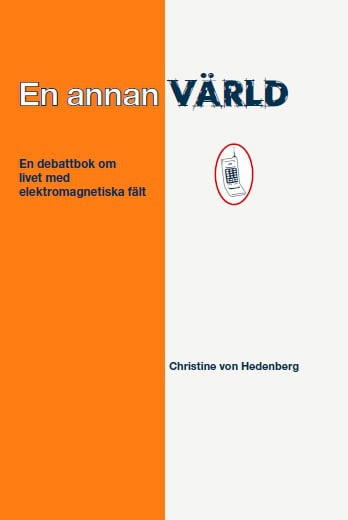 von Hedenberg, Christine | En annan värld : En debattbok om livet med elektromagnetiska fält