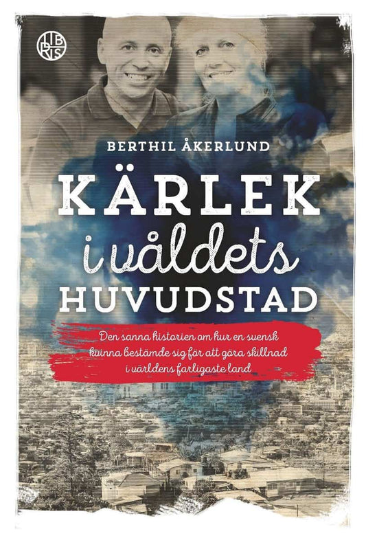 Åkerlund, Berthil | Kärlek i våldets huvudstad