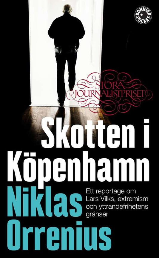 Orrenius, Niklas | Skotten i Köpenhamn : Ett reportage om Lars Vilks, extremism och yttrandefrihetens gränser