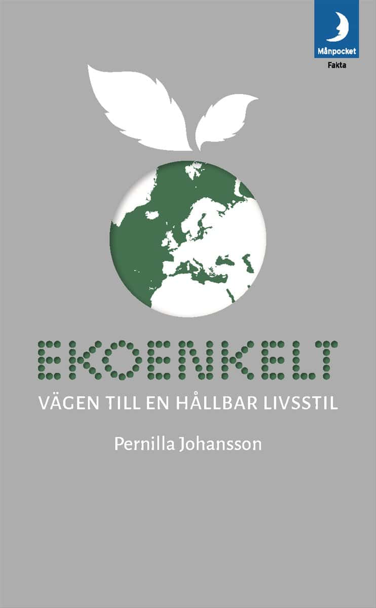 Johansson, Pernilla | Ekoenkelt : Vägen till en hållbar livsstil
