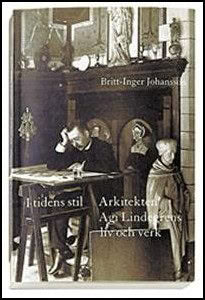 Johansson, Britt-Inger | I tidens stil : Arkitekten Agi Lindegrens liv och verk : 1858-1927