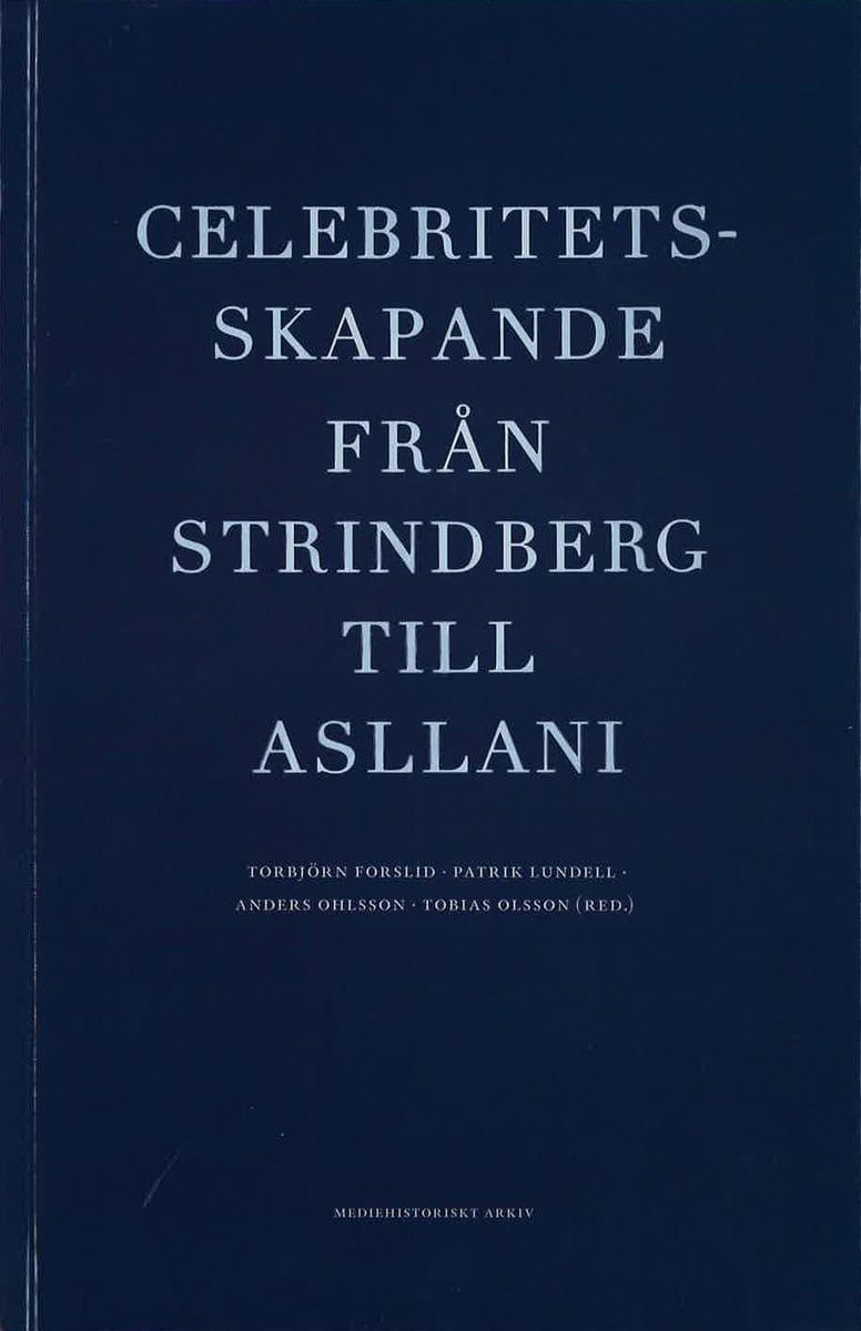 Forslid, Torbjörn | Celebritetsskapande från Strindberg till Asllani