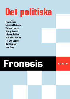 Brown, Wendy| Zizek, Slavoj| Ranciere, Jacques | Fronesis 19-20. Det politiska