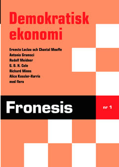 Laclau, Ernesto | Mouffe, Chantal | et al | Fronesis 1. Demokratisk ekonomi