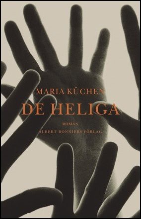 Küchen, Maria | De heliga : Roman