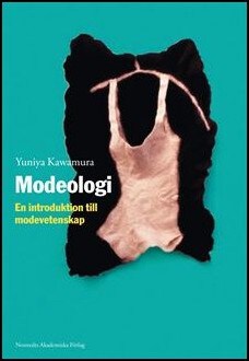 Kawamura, Yuniya | Modeologi : En introduktion till modevetenskap