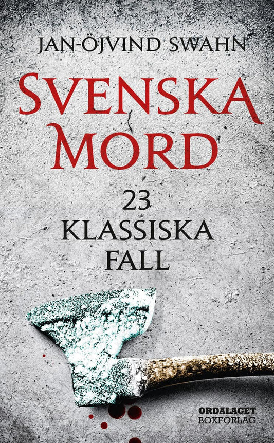 Swahn, Jan-Öjvind | Svenska mord : 23 klassiska fall