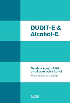 Berman, Anne H. | Brisendal, Claes | DUDIT-E & Alcohol-E : Samtala konstruktivt om droger och alkohol