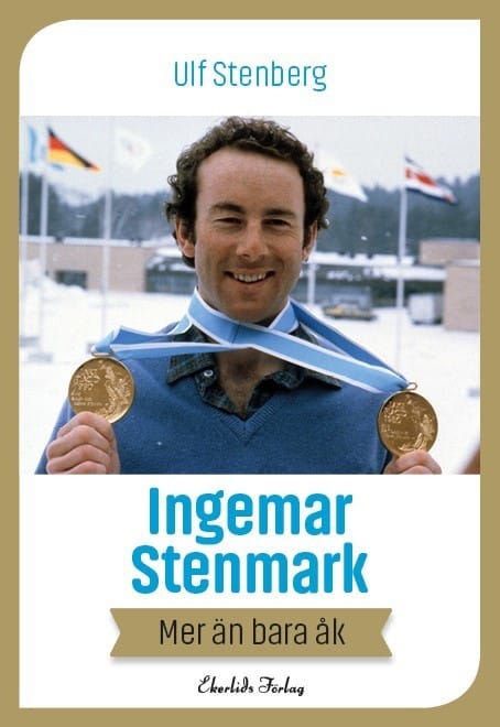 Stenberg, Ulf | Ingemar Stenmark : Mer än bara åk