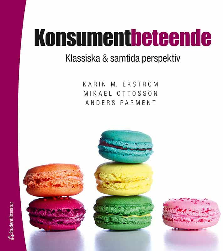 Ekström, Karin M. | Ottosson, Mikael | Parment, Anders | Konsumentbeteende : Klassiska & samtida perspektiv