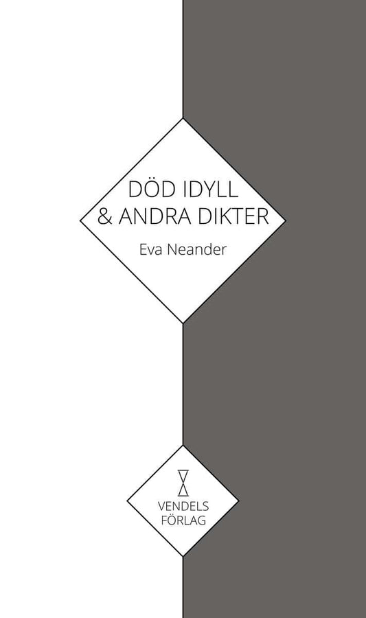 Neander, Eva | Död idyll & andra dikter : Samlad lyrik