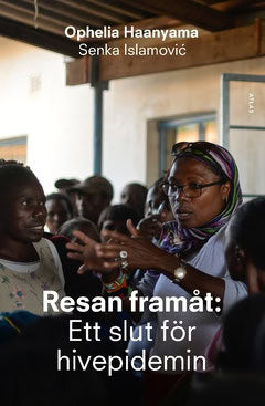 Haanyama, Ophelia | Islamovic, Senka | Resan framåt : Ett slut för hivepidemin