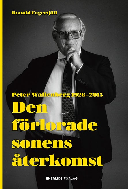 Fagerfjäll, Ronald | Den förlorade sonens återkomst : Peter Wallenberg 1926-2015