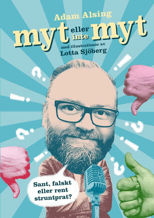 Alsing, Adam | Malm, P. D. | Myt eller inte myt : Sant, falskt eller rent struntprat?