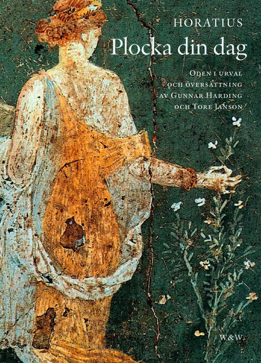 Horatius | Plocka din dag : Oden i urval och översättning av Gunnar Harding och Tore Janson