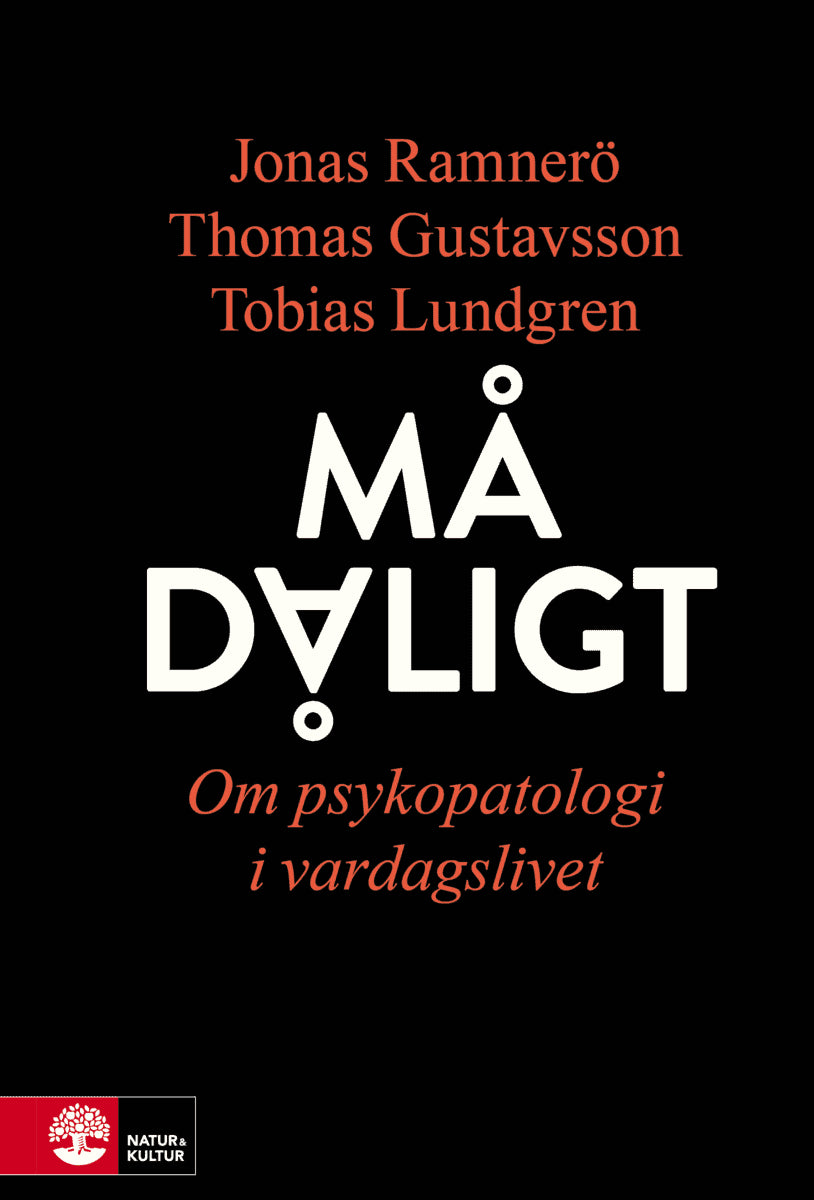 Ramnerö, Jonas | Gustavsson, Thomas | Lundgren, Tobias | Må dåligt : Om psykopatologi i vardagslivet