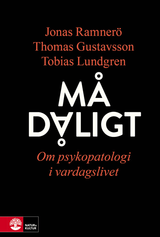 Ramnerö, Jonas | Gustavsson, Thomas | Lundgren, Tobias | Må dåligt : Om psykopatologi i vardagslivet