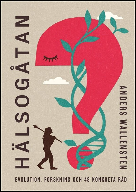 Wallensten, Anders | Hälsogåtan : Evolution, forskning och 48 konkreta råd