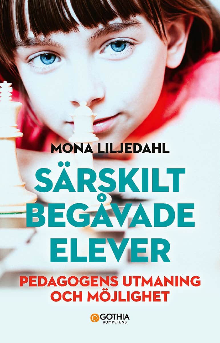 Liljedahl, Mona | Särskilt begåvade elever : Pedagogens utmaning och möjlighet