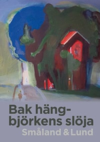 Oredsson, Sverker | Larsén, Lena | Lindgärde, Folke | Wittenmark, Karin [red.] | Bak hängbjörkens slöja : Småland & Lund