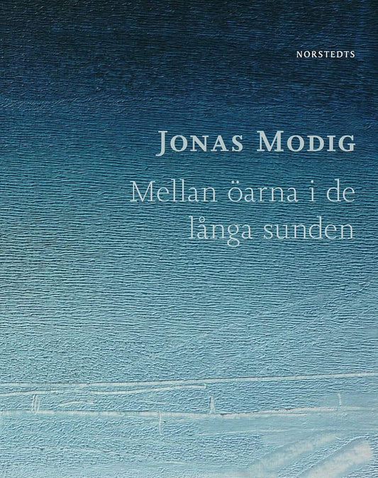 Modig, Jonas | Mellan öarna i de långa sunden