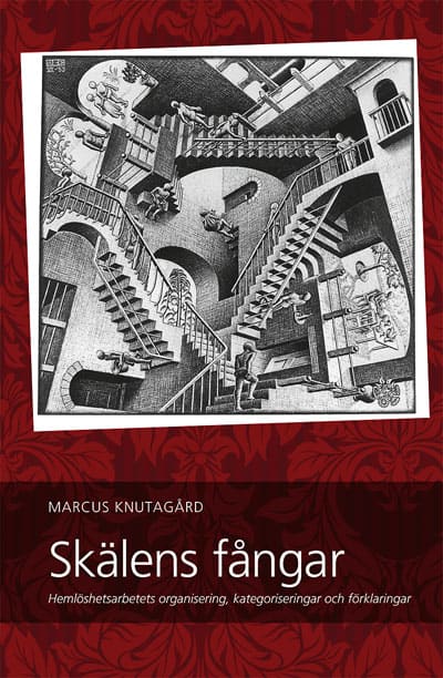 Knutagård, Marcus | Skälens fångar _ hemlöshetsarbetets organisering, kategoriseringar och förklaringar