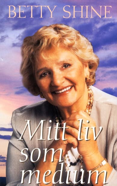 Shine, Betty | Mitt liv som medium