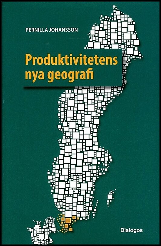 Johansson, Pernilla | Produktivitetens nya geografi : Tillväxt och produktivitet i svenska regioner med fokus på Skåne