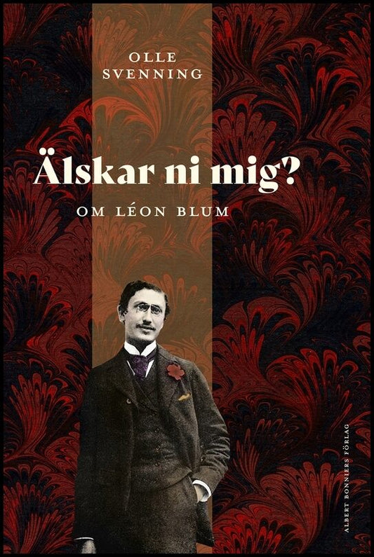 Svenning, Olle | Älskar ni mig? : Om Léon Blum