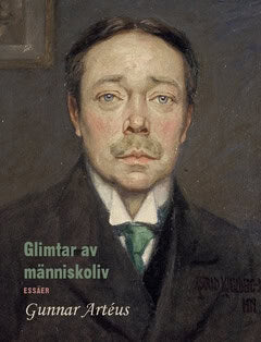 Artéus, Gunnar | Glimtar av människoliv : Essäer