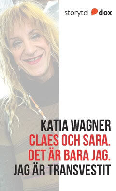 Wagner, Katia | Claes och Sara : Det är bara jag - jag är transvestit