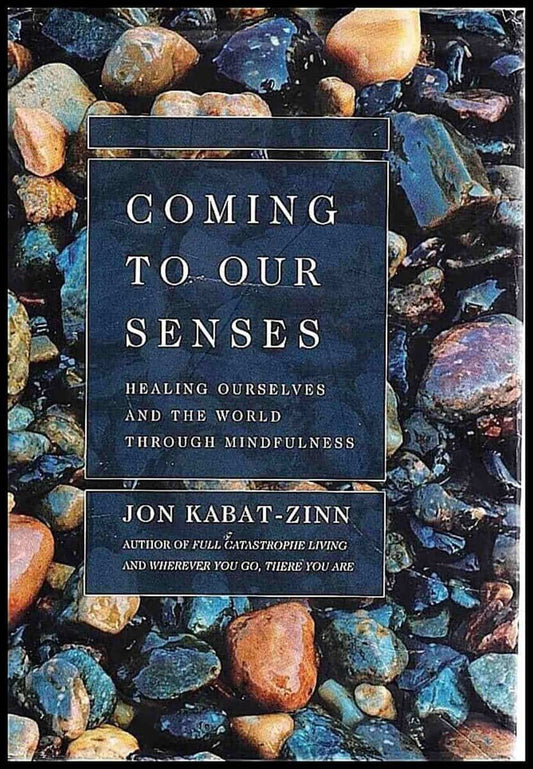 Kabat-Zinn, Jon | Coming to our senses : Healing ourselves and the world through mindfulness