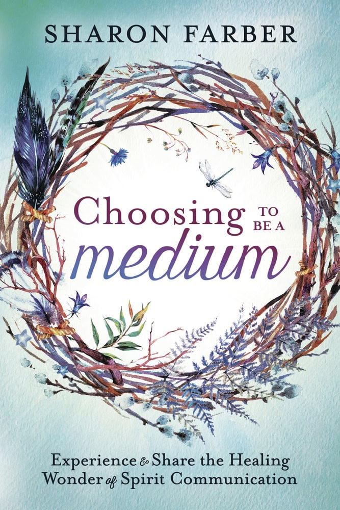 Sharon, Farber | Choosing to Be a Medium