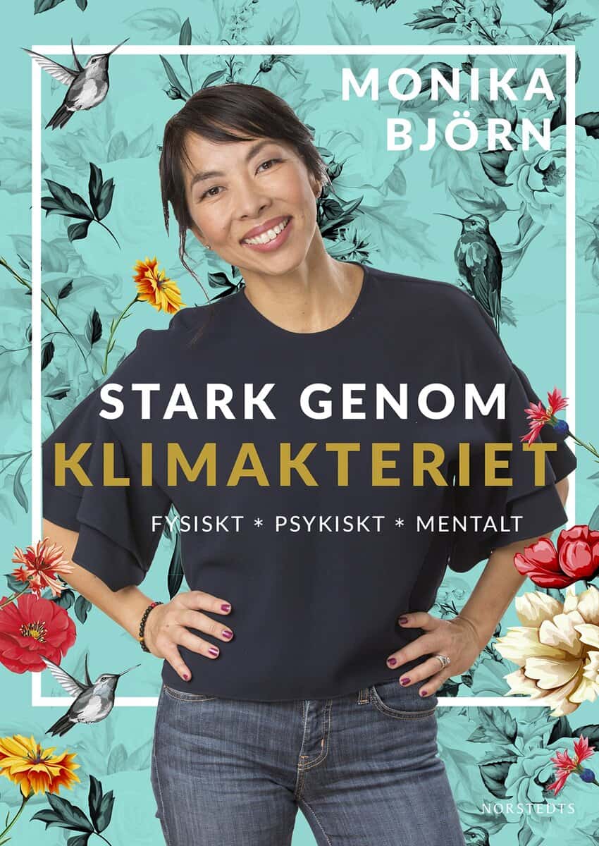 Björn, Monika | Stark genom klimakteriet : Fysiskt, psykiskt, mentalt