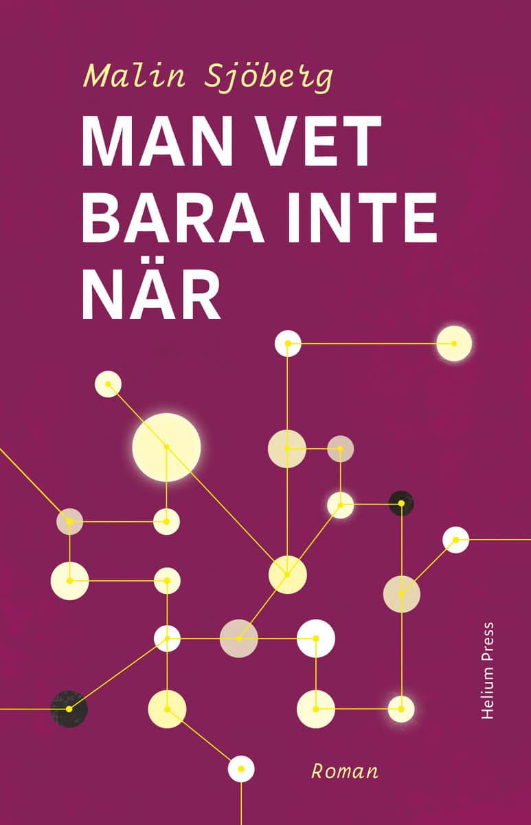Sjöberg, Malin | Man vet bara inte när