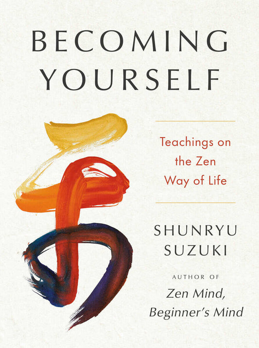Suzuki, Shunryu | Becoming Yourself : Teachings on the Zen Way of Life