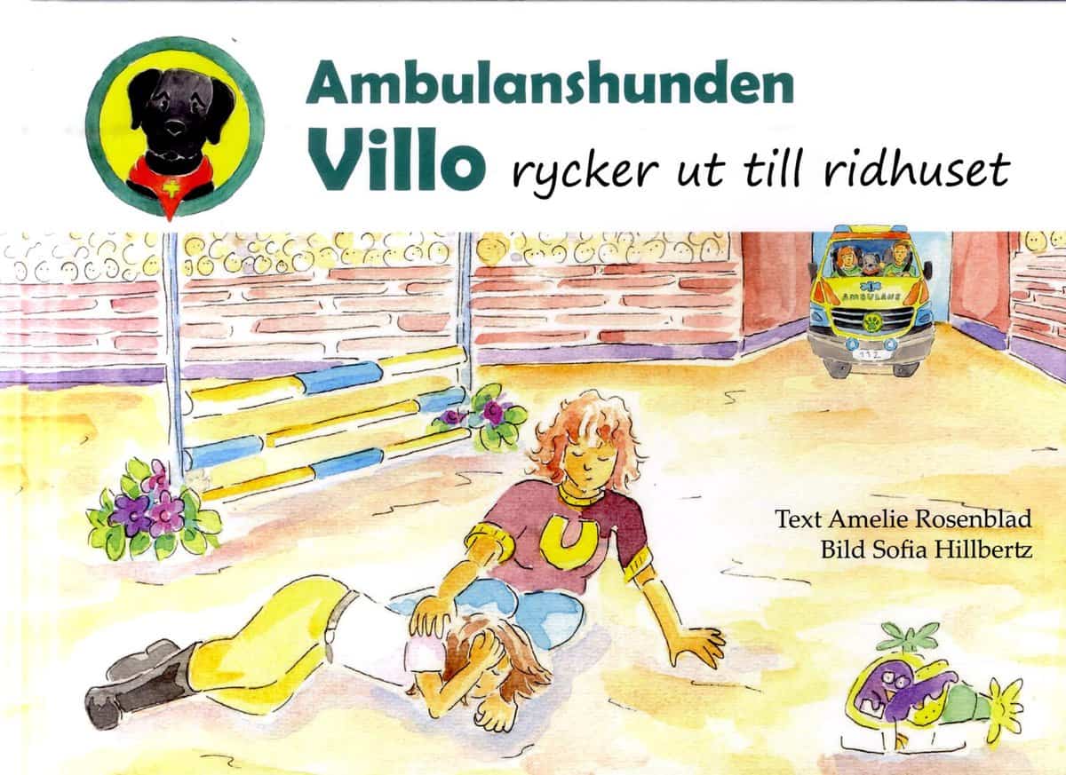 Rosenblad, Amelie | Hillbertz, Sofia | Ambulanshunden Villo rycker ut till ridhuset